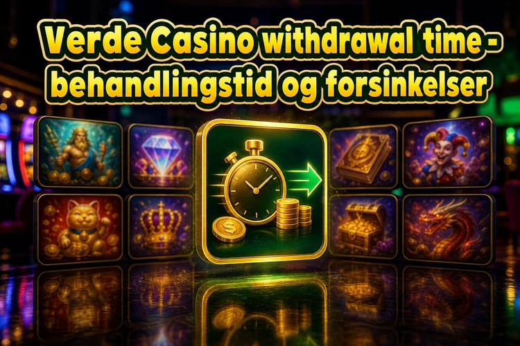 Verde Casino withdrawal time - behandlingstid og forsinkelser